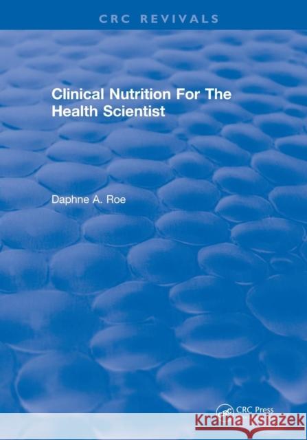 Clinical Nutrition for the Health Scientist Roe, Daphne A. 9781138557857 CRC Press