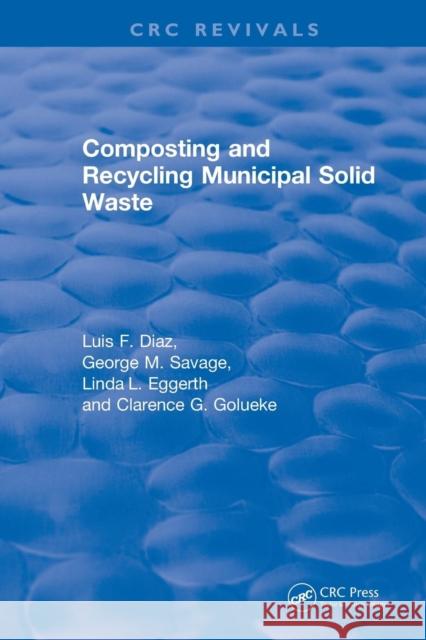 Composting and Recycling Municipal Solid Waste: Municipal Solid Waste Diaz, Luis F. 9781138557871 CRC Press