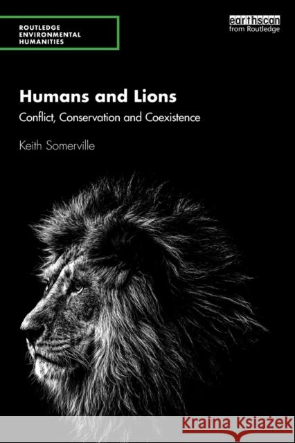 Humans and Lions: Conflict, Conservation and Coexistence Keith Somerville 9781138558038 Routledge