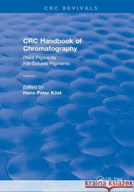 Revival: CRC Handbook of Chromatography (1988): Volume I: Plant Pigments Hans-Peter Kost 9781138558304 CRC Press