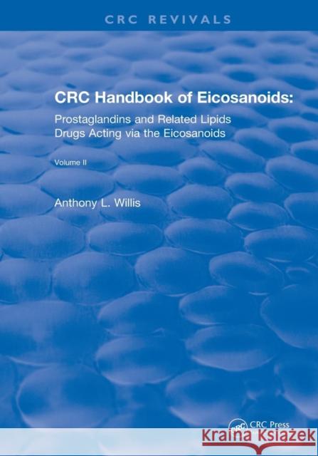 CRC Handbook of Eicosanoids, Volume II: Prostaglandins and Related Lipids Willis, A. L. 9781138558328 CRC Press
