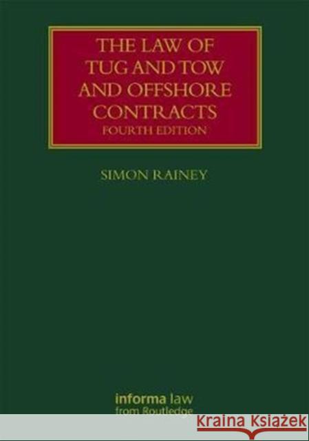 The Law of Tug and Tow and Offshore Contracts Rainey, Simon, QC (Quadrant Chambers) 9781138558441 Lloyd's Shipping Law Library