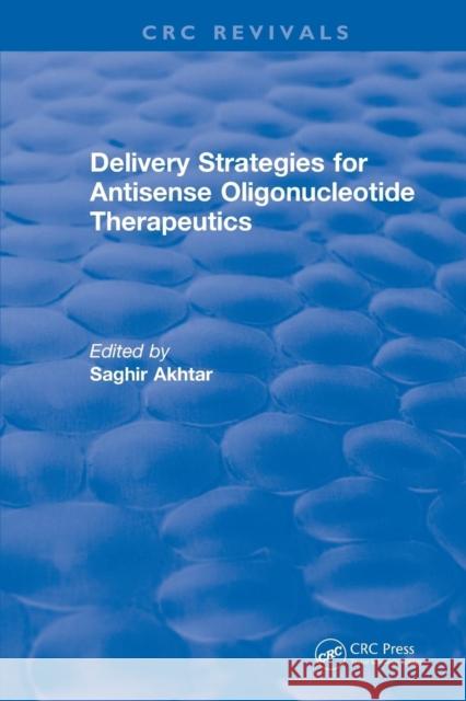 Delivery Strategies for Antisense Oligonucleotide Therapeutics Akhtar, Saghir 9781138558571 CRC Press