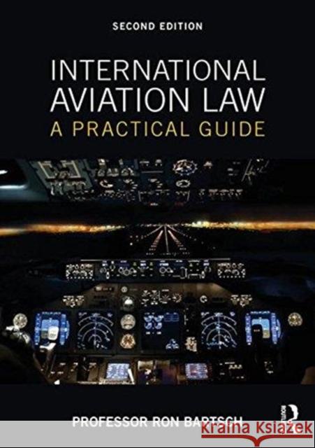 International Aviation Law: A Practical Guide Ronald I. C. Bartsch 9781138559219 Routledge