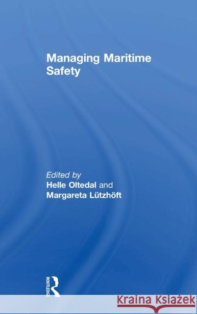 Managing Maritime Safety Helle A. Oltedal Margareta Lutzhoft 9781138559226 Routledge