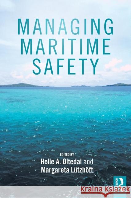 Managing Maritime Safety Helle A. Oltedal Margareta Lutzhoft 9781138559233 Routledge