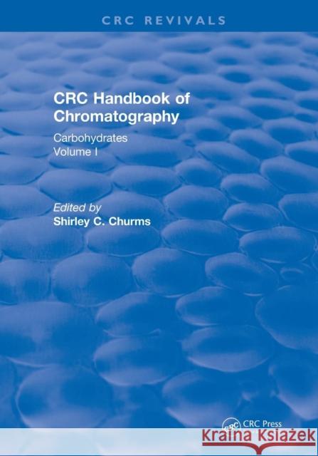 Handbook of Chromatography Vol I (1982): Carbohydrates Churms, Shirley C. 9781138559400 CRC Press