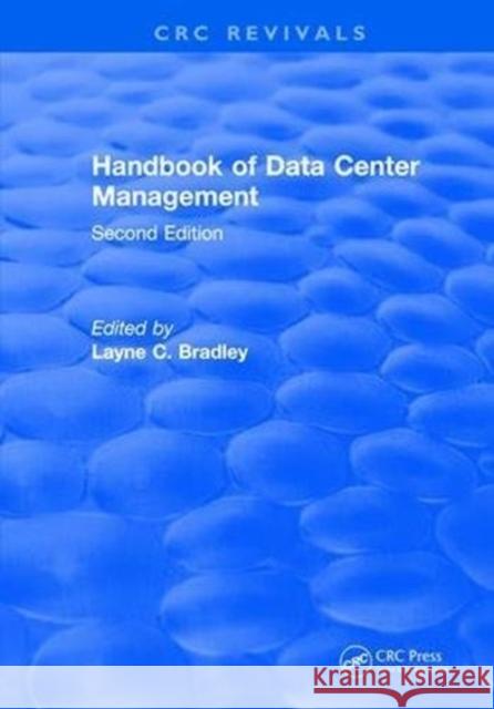 Handbook of Data Center Management: Second Edition Bradley, Wayne C. 9781138559455