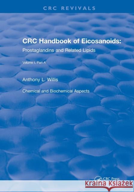 Handbook of Eicosanoids (1987): Volume I, Part a Willis, A. L. 9781138559479 CRC Press