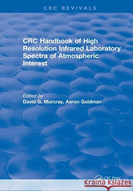 Handbook of High Resolution Infrared Laboratory Spectra of Atmospheric Interest (1981) Goldman, Aaron 9781138559554 CRC Press