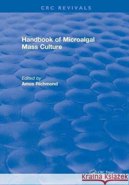 Handbook of Microalgal Mass Culture (1986) Richmond, Amos 9781138559646 CRC Press