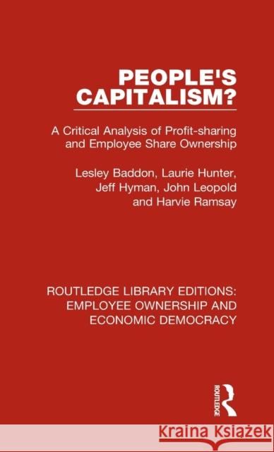 People's Capitalism?: A Critical Analysis of Profit-Sharing and Employee Share Ownership Lesley Baddon, Laurie Hunter, Jeff Hyman 9781138560215 Taylor and Francis