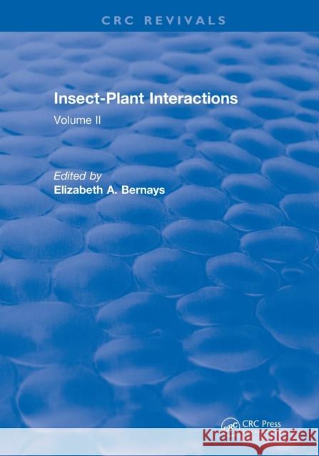 Revival: Insect-Plant Interactions (1990): Volume II Elizabeth A. Bernays 9781138560321 CRC Press