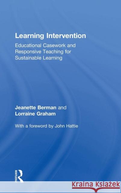 Learning Intervention: Educational Casework and Responsive Teaching for Sustainable Learning Jeanette Bermanaais 9781138560338 Routledge