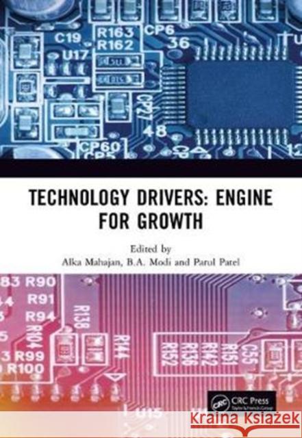 Technology Drivers: Engine for Growth: Proceedings of the 6th Nirma University International Conference on Engineering (Nuicone 2017), November 23-25, Alka Mahajan 9781138560420