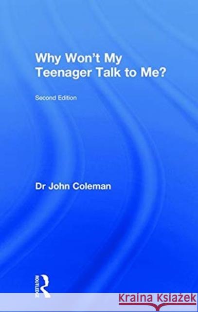 Why Won't My Teenager Talk to Me? John C. Coleman 9781138560468 Routledge