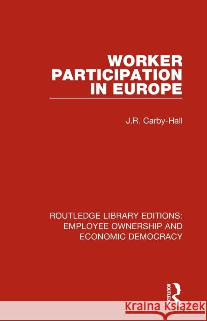 Worker Participation in Europe Jo Carby-Hall 9781138560482 Routledge