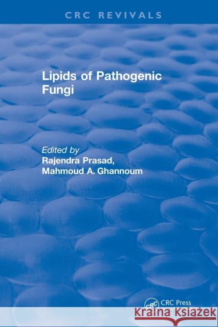 Revival: Lipids of Pathogenic Fungi (1996) Rajendra Prasad Mahmoud A. Ghannoum 9781138560581