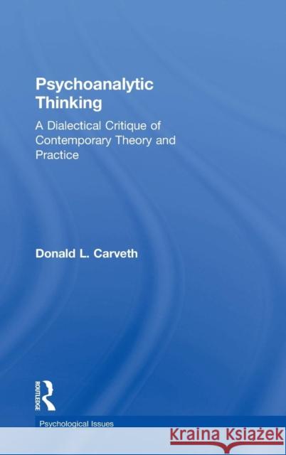 Psychoanalytic Thinking: A Dialectical Critique of Contemporary Theory and Practice Carveth, Donald L. 9781138560710