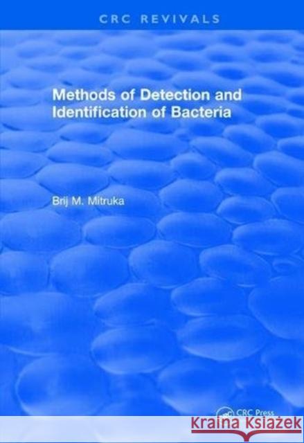 Methods of Detection and Identification of Bacteria (1977) Mitruka, B. M. 9781138560857 CRC Press