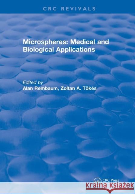 Revival: Microspheres: Medical and Biological Applications (1988) Alan Rembaum Zoltan A. Tokes 9781138560864 CRC Press