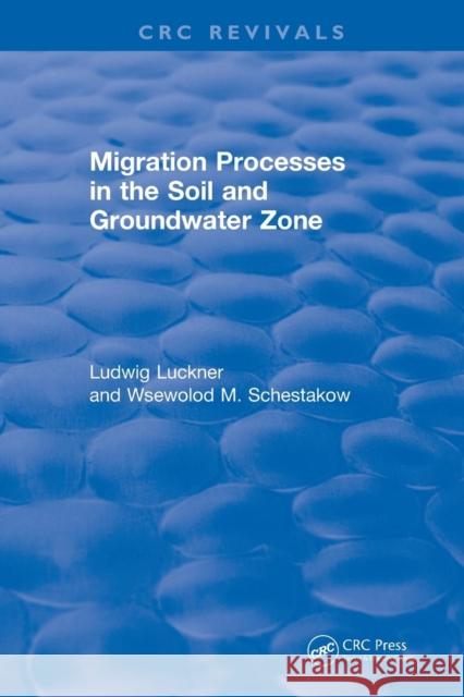 Migration Processes in the Soil and Groundwater Zone (1991) Luckner, Ludwig 9781138560871