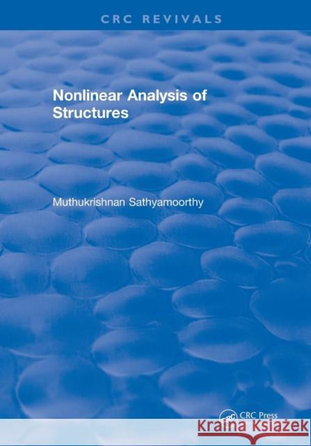 Nonlinear Analysis of Structures (1997) Sathyamoorthy, Muthukrishnan 9781138560956 CRC Press