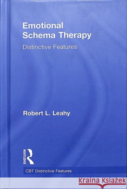 Emotional Schema Therapy: Distinctive Features Robert L. Leahy 9781138561106 Routledge