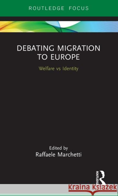 Debating Migration to Europe: Welfare vs Identity Marchetti, Raffaele 9781138561274