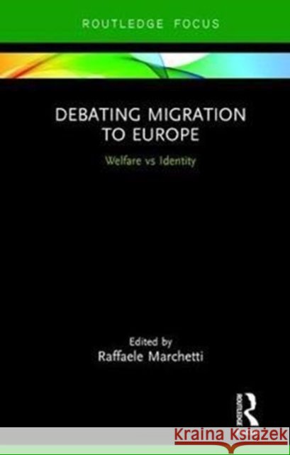 Debating Migration to Europe: Welfare Vs Identity  9781138561304 