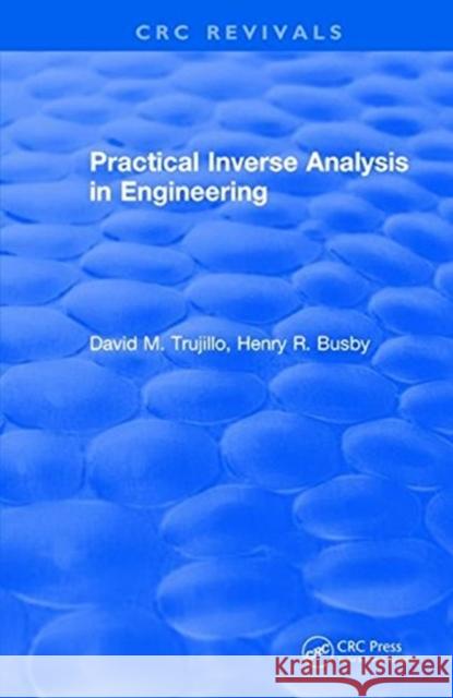 Practical Inverse Analysis in Engineering (1997) Busby, Henry 9781138561311 CRC Press