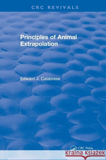 Principles of Animal Extrapolation (1991) Calabrese, Edward J. 9781138561342 CRC Press