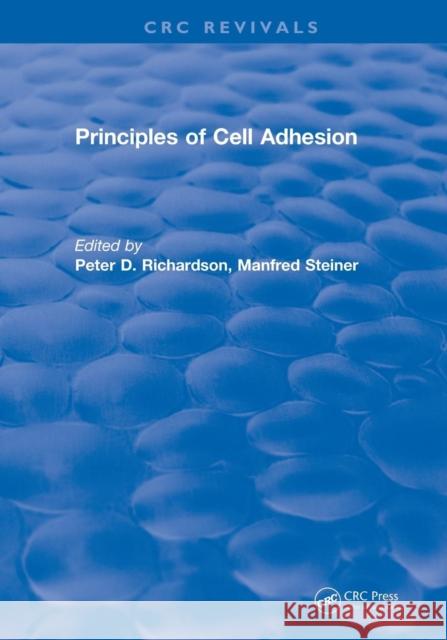 Revival: Principles of Cell Adhesion (1995) Peter D. Richardson Manfred Steiner 9781138561380