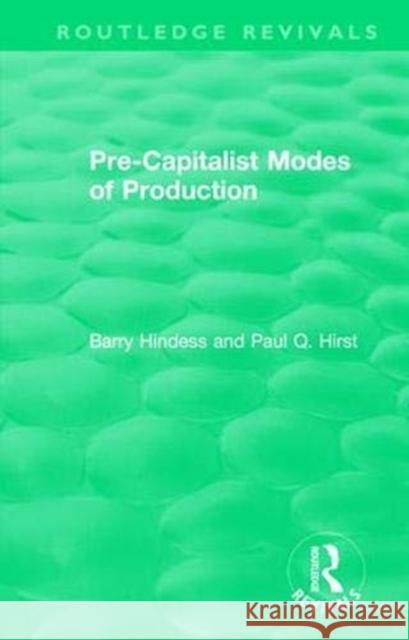 Routledge Revivals: Pre-Capitalist Modes of Production (1975) (Roys Paul Q. Hirst Dec'd)               Barry Hindess 9781138561557