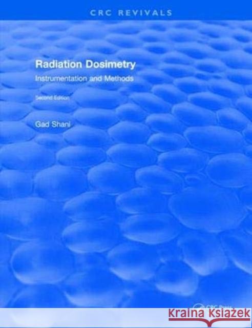 Radiation Dosimetry Instrumentation and Methods (2001): Instrumentation and Methods Shani, Gad 9781138561564 CRC Press