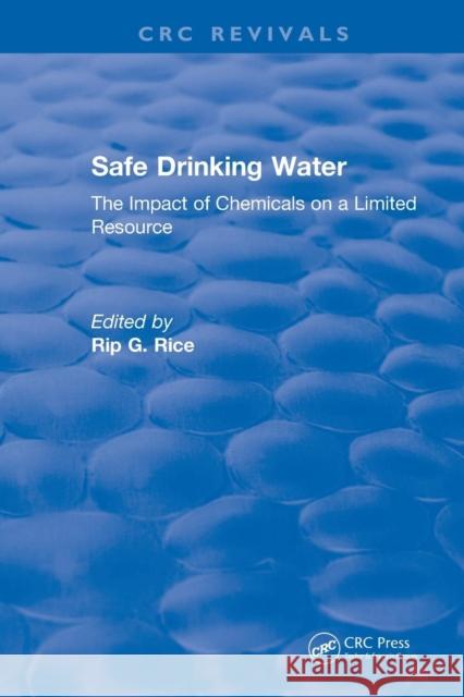 Safe Drinking Water: The Impact of Chemicals on a Limited Resource Rice, Rip G. 9781138561755 CRC Press