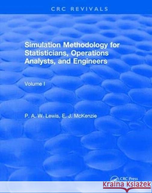 Simulation Methodology for Statisticians, Operations Analysts, and Engineers (1988) Lewis, P. W. a. 9781138561878 CRC Press