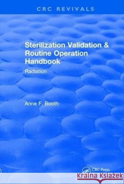 Sterilization Validation and Routine Operation Handbook (2001): Radiation Booth, Anne 9781138561939