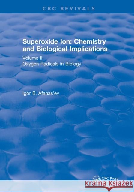 Superoxide Ion: Volume II (1991): Chemistry and Biological Implications Afanas'ev, Igor B. 9781138561991 CRC Press