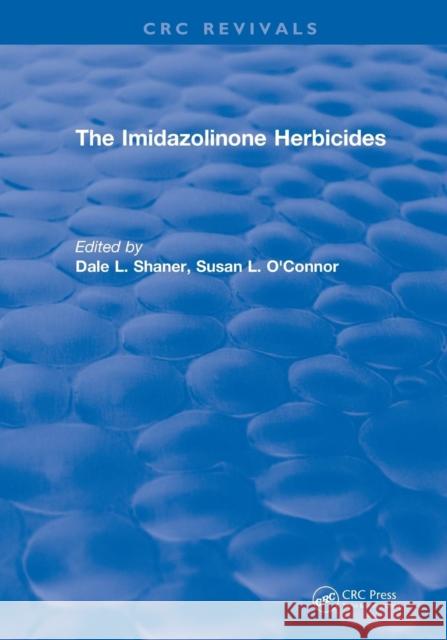 Revival: The Imidazolinone Herbicides (1991) Dale L. Shaner Susan L. O'Connor 9781138562257 CRC Press