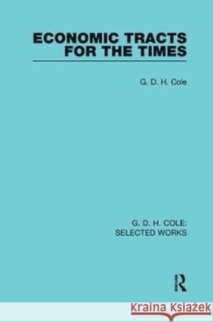 Economic Tracts for the Times G. D. H. Cole 9781138562509 Routledge