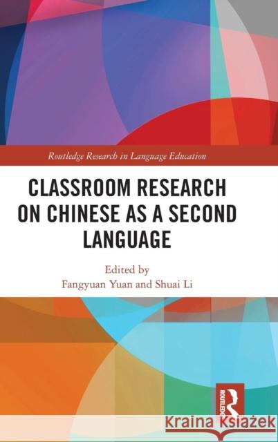 Classroom Research on Chinese as a Second Language Fangyuan Yuan Shuai Li 9781138562554