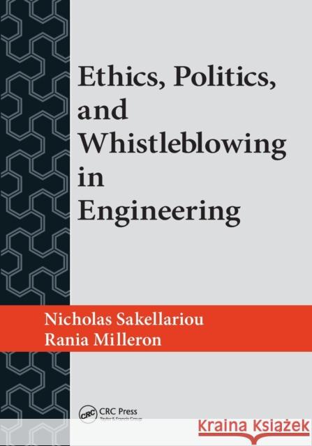 Ethics, Politics, and Whistleblowing in Engineering Nicholas Sakellariou Rania Milleron 9781138562653 CRC Press