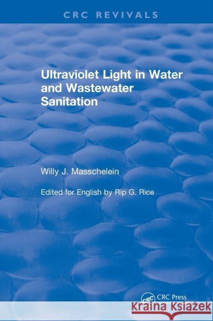 Ultraviolet Light in Water and Wastewater Sanitation (2002) Masschelein, Willy J. 9781138562882 CRC Press