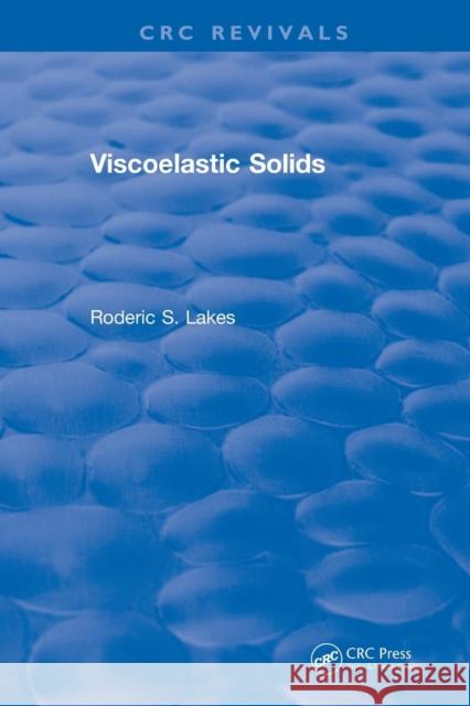 Viscoelastic Solids (1998) Lakes, Roderic S. 9781138562899