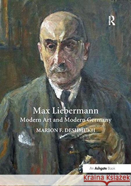 Max Liebermann: Modern Art and Modern Germany Marion F. Deshmukh 9781138563230 Routledge