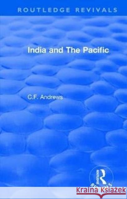 Routledge Revivals: India and the Pacific (1937) C. F. Andrews 9781138563544 Routledge