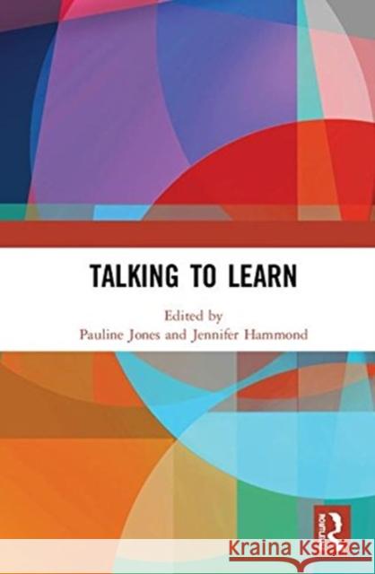 Talking to Learn Jennifer Hammond (University of Wollongo Pauline Jones (University of Technology   9781138563629 Routledge