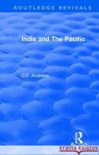 Routledge Revivals: India and the Pacific (1937) C. F. Andrews 9781138563636 Routledge