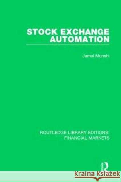 Stock Exchange Automation Jamal Munshi 9781138563759 Routledge